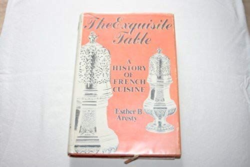 The Exquisite Table: A History Of French Cuisine