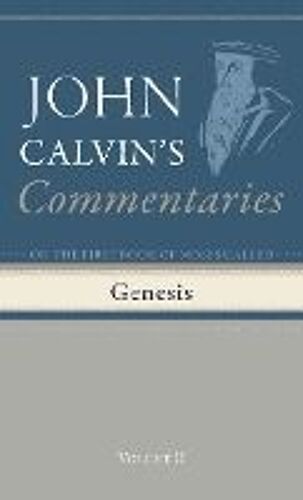 Commentaries On The First Book Of Moses Called Genesis, Volume 2