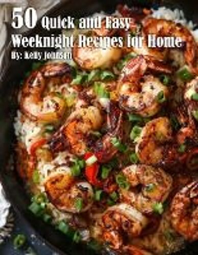 50 Quick And Easy Weeknight Recipes For Home