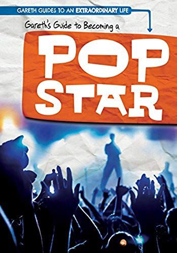 Gareth's Guide To Becoming A Pop Star (Gareth Guides To An Extraordinary Life)