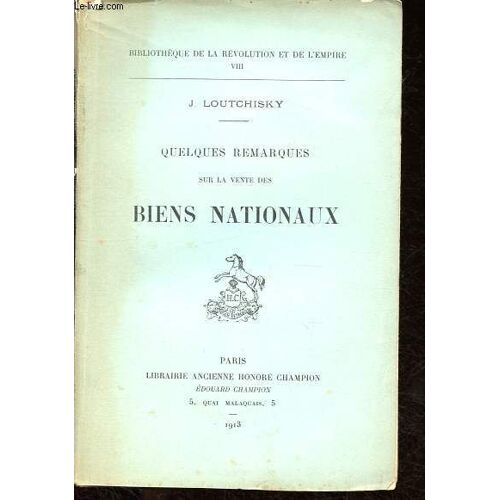 Quelques Remarques Sur La Vente Des Biens Nationaux - Collection Bibliothèque De La Révolution Et De L Empire N°Viii.
