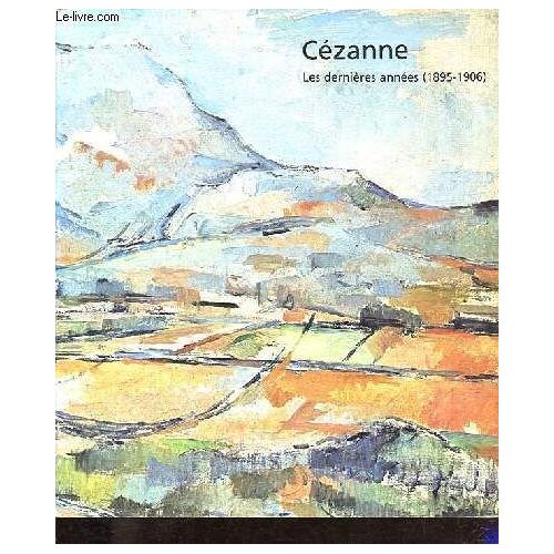 Cézanne - Les Dernières Années (1895-1906).