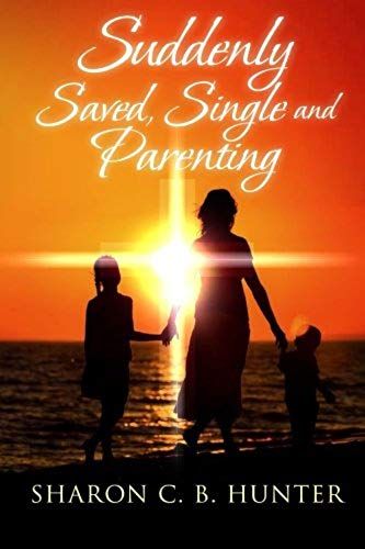 Suddenly, Saved, Single And Parenting
