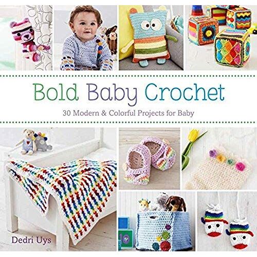 Bold Baby Crochet: 30 Modern & Colorful Projects For Baby