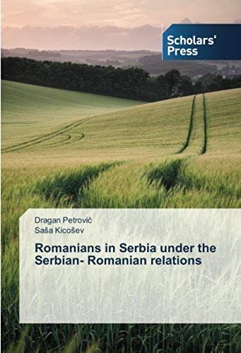 Romanians In Serbia Under The Serbian- Romanian Relations