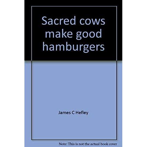 Sacred Cows Make Good Hamburgers