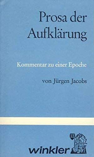 Prosa Der Aufklarung: Moralische Wochenschriften, Autobiographie, Satire, Roman : Kommentar Zu Einer Epoche (German Edition)