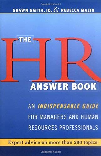 The Hr Answer Book: An Indispensable Guide For Managers And Human Resources Professionals