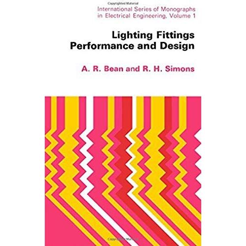 Lighting Fittings Performance And Design, (International Series Of Monographs In Electrical Engineering, V. 1)