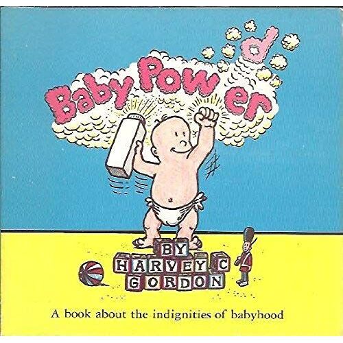 Baby Power: A Book About The Indignities Of Babyhood