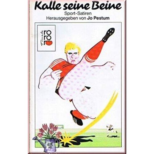 Kalle Seine Beine. Sport- Satiren. ( Rororo Tomate).