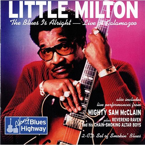 Little Milton - Mighty Sam Mcclain, Reverend Raven & The Chain Smokin' Altar Boys - The Blues Is Alright - Live At Kalamazoo