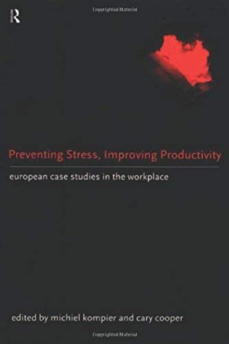 Preventing Stress, Improving Productivity: European Case-Studies In The Workplace