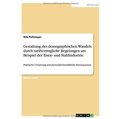 Gestaltung Des Demographischen Wandels Durch Tarifvertragliche Regelungen Am Beispiel Der Eisen- Und  Stahlindustrie