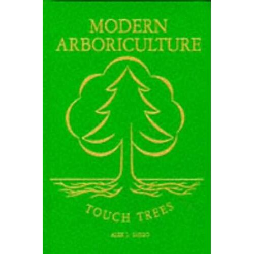 Modern Arboriculture: A Systems Approach To The Care Of Trees And Their Associates