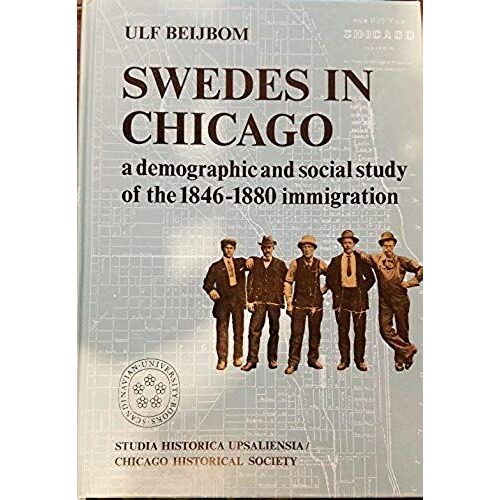 Swedes In Chicago : A Demographic And Social Study Of The 1846-1880 Immigration