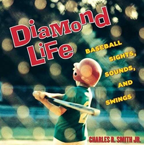 Diamond Life: Baseball Sights, Sounds, And Swings