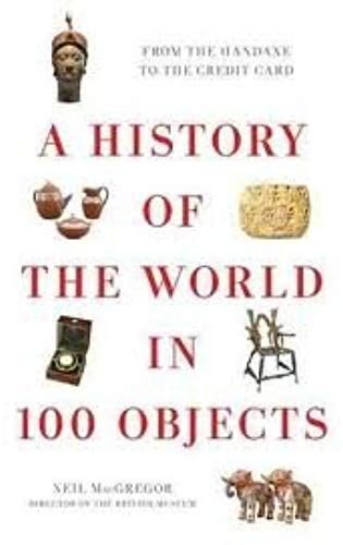 A History Of The World In 100 Objects 1st (First) Edition