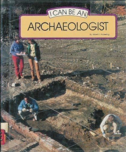 I Can Be An Archaeologist (I Can Be Books)