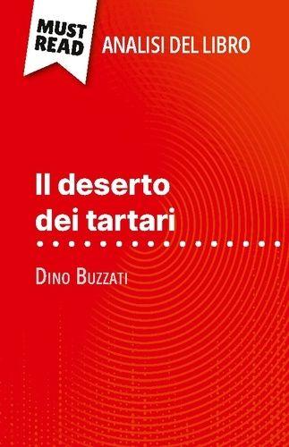 Il Deserto Dei Tartari Di Dino Buzzati (Analisi Del Libro) - Analisi Completa E Sintesi Dettagliata Del Lavoro