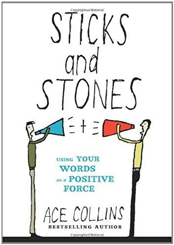 Sticks And Stones: Using Your Words As A Positive Force