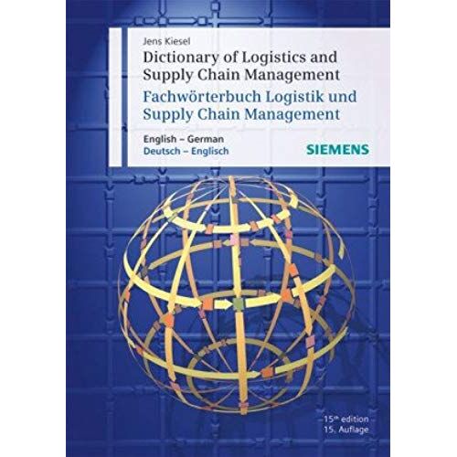 Dictionary Of Logistics And Supply Chain Management/Fachworterbuch Logistik Und Supply Chain Management: English-German/Deutsch-Englisch