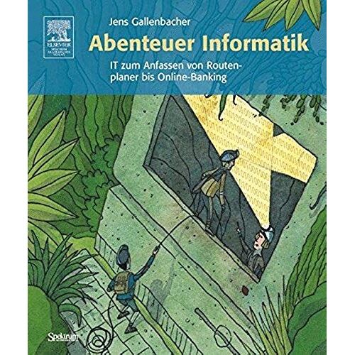 Abenteuer Informatik: It Zum Anfassen Von Routenplaner Bis Online-Banking (German Edition)