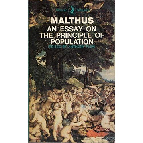 An Essay On The Principle Of Population - And - A Summary View Of The Principle Of Population
