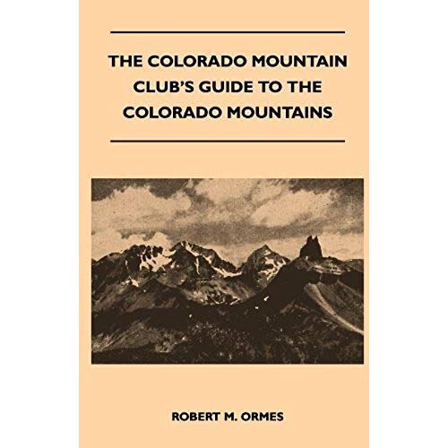 The Colorado Mountain Club's Guide To The Colorado Mountains
