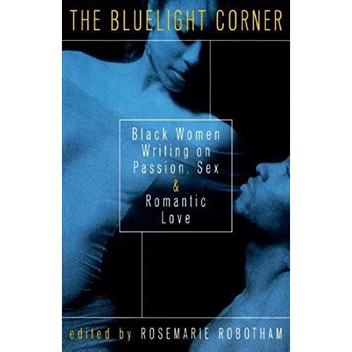 The Bluelight Corner: Black Women Writing On Passion, Sex, And Romantic Love