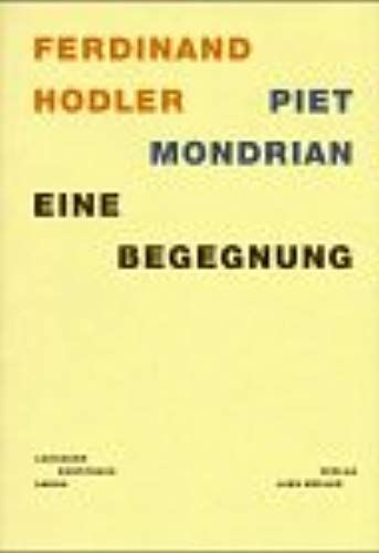 Ferdinand Hodler, Piet Mondrian: Eine Begegnung (An Encounter)