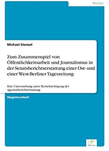 Zum Zusammenspiel Von Öffentlichkeitsarbeit Und Journalismus In Der Senatsberichtserstattung Einer Ost- Und Einer West-Berliner Tageszeitung