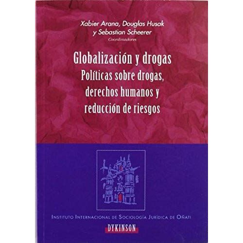 Globalización Y Drogas : Políticas Sobre Drogas, Derechos Humanos Y Reducción De Riesgos