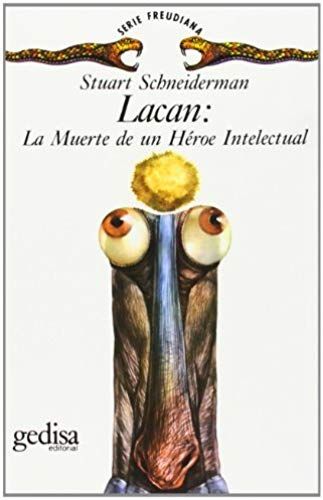 Lacan : La Muerte De Un Héroe Intelectual