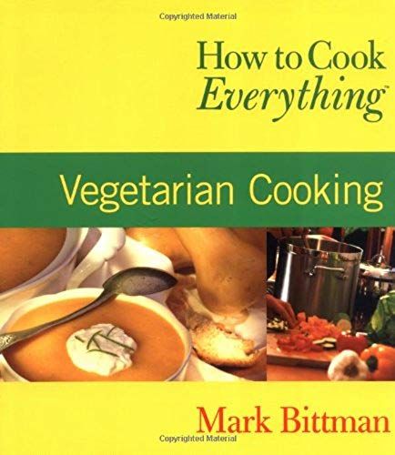 How To Cook Everything: Vegetarian Cooking (How To Cook Everything Series)