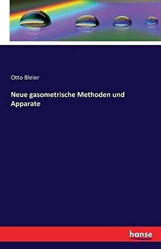 Neue Gasometrische Methoden Und Apparate