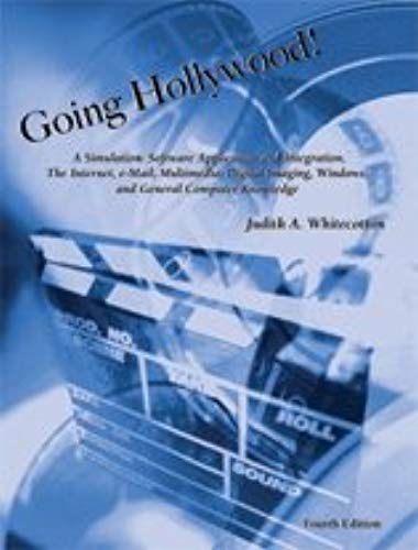 Going Hollywood!: A Simulation: Software Application And Integration, The Internet, E-Mail, Multimedia, Digital Imaging, Windows, And General Computer Knowledge