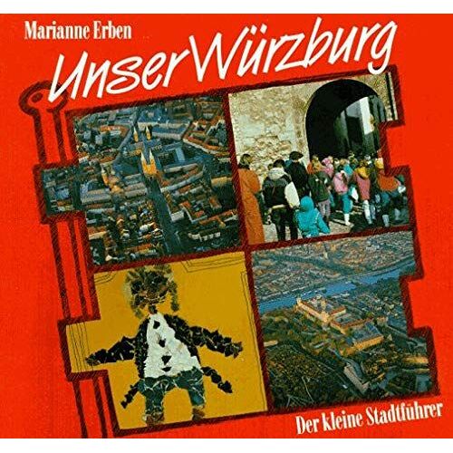 Unser Würzburg. Der Kleine Stadtführer. Für Familien Mit Kindern.