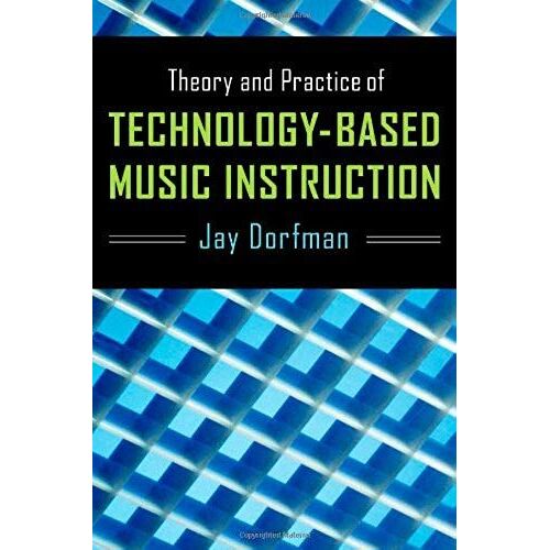 Theory And Practice Of Technology-Based Music Instruction
