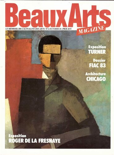 Beaux Arts Magazine [No 6] Du 01/10/1983 - Exposition - Turner Dossier - Fiac 83 Architecture - Chicago Exposition - Roger De La Fresnaye