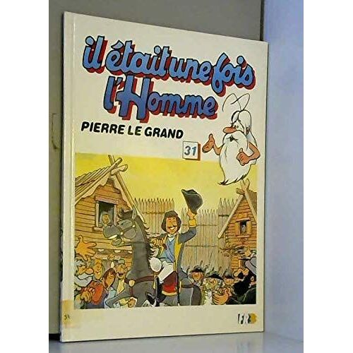 Il Etait Une Fois L'homme 31. Pierre Le Grand