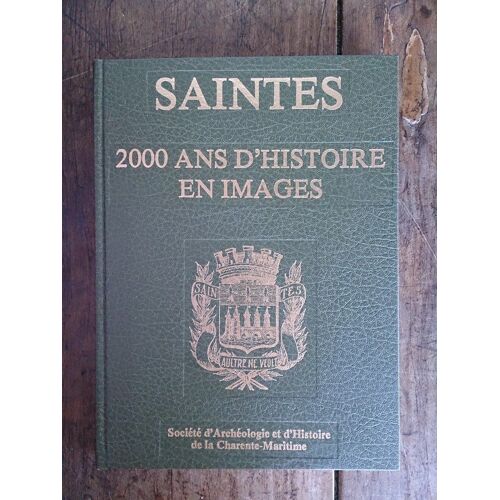 Saintes 2000 Ans D'histoire En Image