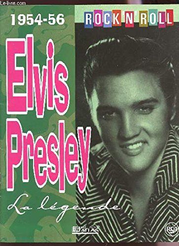 Elvis Presley, La Legende / 1954-56 /Rock'n'roll.