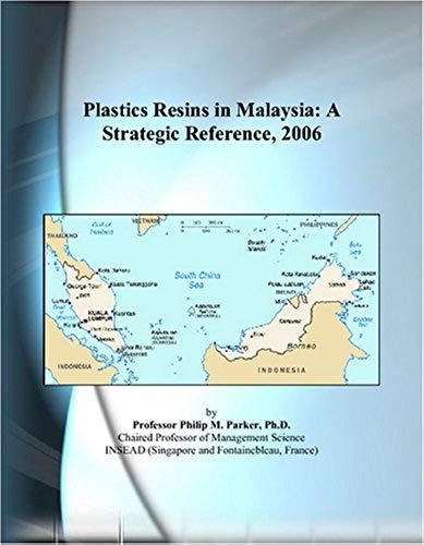 Plastics Resins In Malaysia: A Strategic Reference, 2006