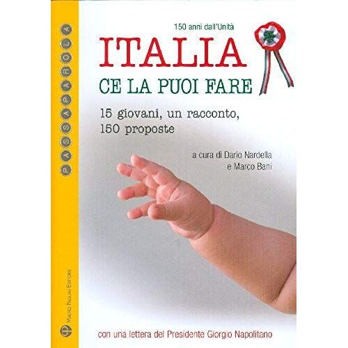 Italia Ce La Puoi Fare. 150 Anni Dall'unita