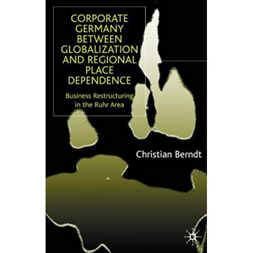 Corporate Germany Between Globalization And Regional Place Dependence