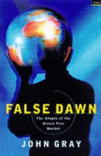 False Dawn: The Delusions Of Global Capitalism