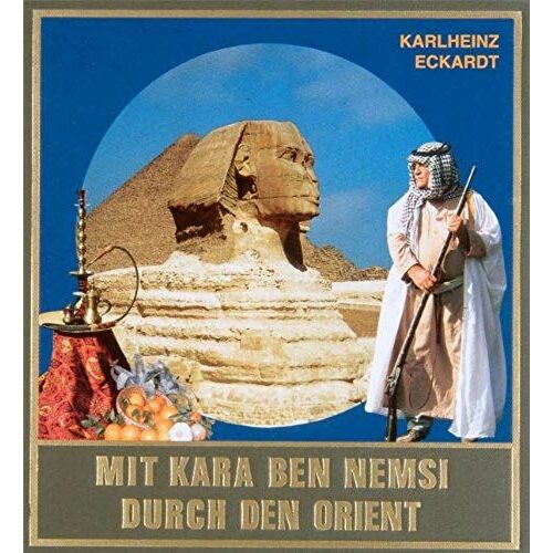 Mit Kara Ben Nemsi Durch Den Orient: Reiseerlebnisse Auf Karl Mays Spuren Im Nahen Osten Und In Nordafrika