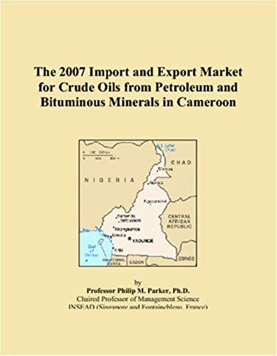 The 2007 Import And Export Market For Crude Oils From Petroleum And Bituminous Minerals In Cameroon