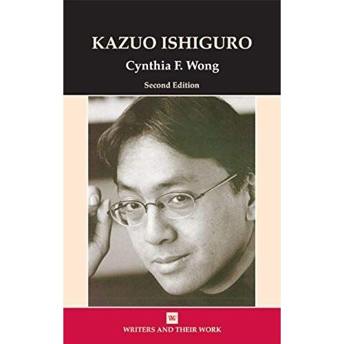 Kazuo Ishiguro (Writers And Their Work)
